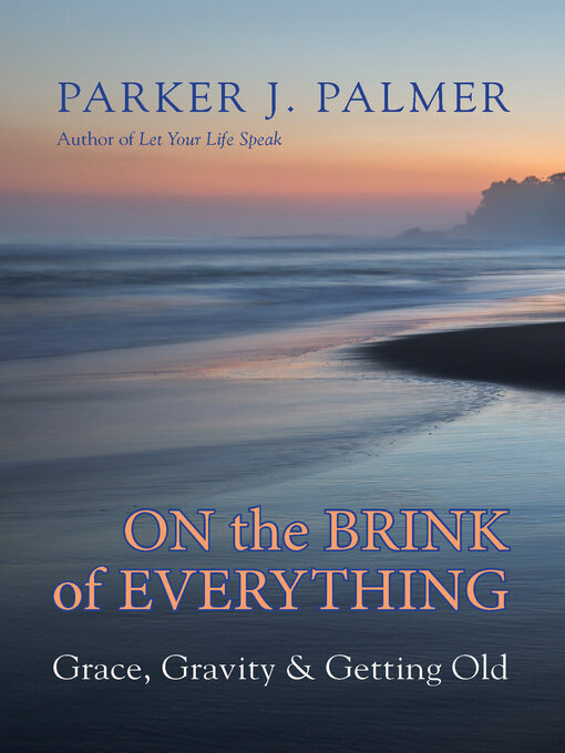 Title details for On the Brink of Everything by Parker J. Palmer - Wait list